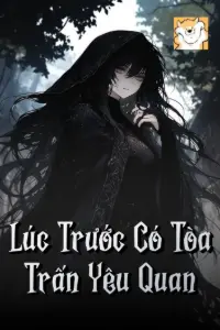 [Dịch] Lúc Trước Có Tòa Trấn Yêu Quan