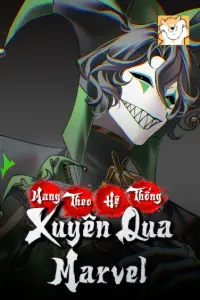 [Dịch] Mang Theo Hệ Thống Xuyên Qua Marvel