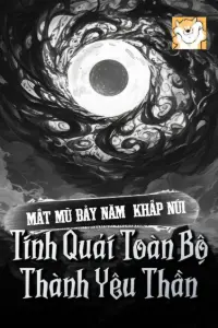 [Dịch] Mắt Mù Bảy Năm, Khắp Núi Tinh Quái Toàn Bộ Thành Yêu Thần