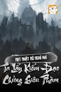 Bìa truyện [Dịch] Mạt Nhật Mô Nghĩ Khí, Ta Lấy Kiếm Đạo Chứng Siêu Phàm