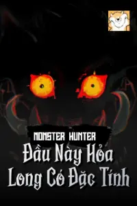 [Dịch] Monster Hunter: Đầu Này Hỏa Long Có Đặc Tính