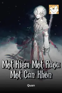 [Dịch] Một Kiếm Một Rượu Một Càn Khôn
