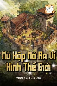 [Dịch] Mù Hộp Mở Ra Vi Hình Thế Giới