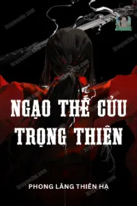[Dịch] Ngạo Thế Cửu Trọng Thiên