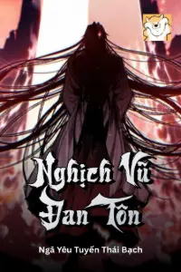 [Dịch] Nghịch Vũ Đan Tôn