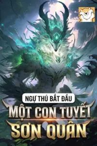 [Dịch] Ngự Thú: Bắt Đầu Một Con Tuyết Sơn Quân