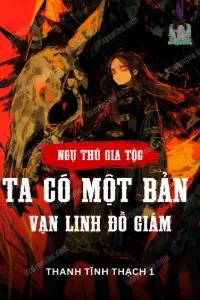 [Dịch] Ngự Thú Gia Tộc: Ta Có Một Bản Vạn Linh Đồ Giám