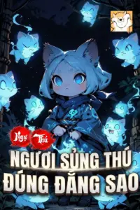 [Dịch] Ngự Thú: Ngươi Sủng Thú Đứng Đắn Sao?