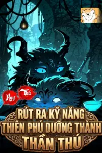 Bìa truyện [Dịch] Ngự Thú: Rút Ra Kỹ Năng Thiên Phú, Dưỡng Thành Thần Thú