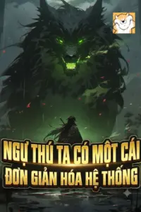 [Dịch] Ngự Thú: Ta Có Một Cái Đơn Giản Hoá Hệ Thống