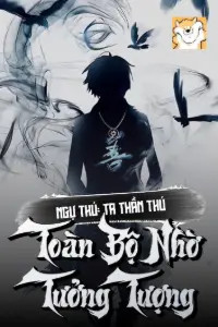 [Dịch] Ngự Thú: Ta Thần Thú Toàn Bộ Nhờ Tưởng Tượng
