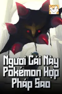 [Dịch] Ngươi Cái Này Pokémon, Hợp Pháp Sao