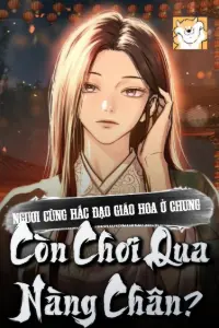 Bìa truyện [Dịch] Ngươi Cùng Hắc Đạo Giáo Hoa Ở Chung? Còn Chơi Qua Nàng Chân?