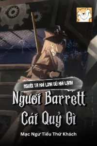 [Dịch] Người Ta Khí Linh Vũ Khí Lạnh, Ngươi Barrett Cái Quỷ Gì