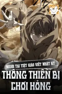 [Dịch] Người Tại Tiệt Giáo Viết Nhật Ký, Thông Thiên Bị Chơi Hỏng