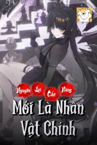 [Dịch] Nguyên Lai, Các Nàng Mới Là Nhân Vật Chính