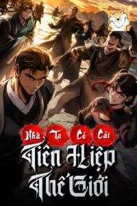 [Dịch] Nhà Ta Có Cái Tiên Hiệp Thế Giới