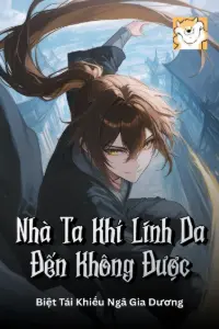 [Dịch] Nhà Ta Khí Linh Da Đến Không Được