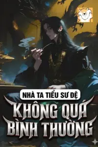 [Dịch] Nhà Ta Tiểu Sư Đệ Không Quá Bình Thường