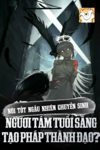 [Dịch] Nói Tốt Ngẫu Nhiên Chuyển Sinh, Ngươi Tám Tuổi Sáng Tạo Pháp Thành Đạo?