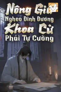[Dịch] Nông Gia Nghèo Đinh Đương, Khoa Cử Phải Tự Cường