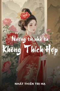[Dịch] Nương Tử Nhà Ta, Không Thích Hợp