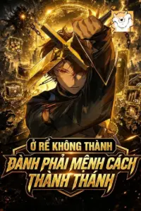 [Dịch] Ở Rể Không Thành Đành Phải Mệnh Cách Thành Thánh
