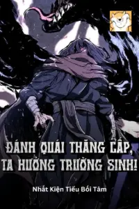 [Dịch] Phàm Nhân: Đánh Quái Thăng Cấp, Ta Hưởng Trường Sinh!