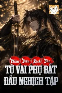 [Dịch] Phản Diện Kịch Bản: Từ Vai Phụ Bắt Đầu Nghịch Tập