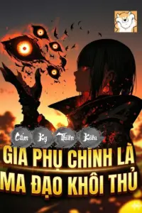 [Dịch] Phản Phái: Cấm Kỵ Thiên Kiêu, Gia Phụ Chính Là Ma Đạo Khôi Thủ