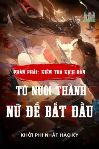 [Dịch] Phản Phái: Kiểm Tra Kịch Bản, Từ Nuôi Thành Nữ Đế Bắt Đầu