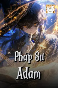 [Dịch] Pháp Sư Adam