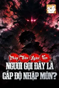[Dịch] Pháp Thân Ngàn Vạn, Ngươi Gọi Đây Là Cấp Độ Nhập Môn?