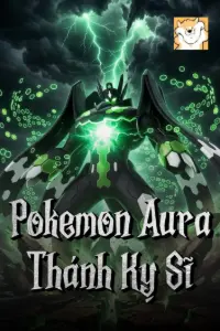 [Dịch] Pokemon Aura Thánh Kỵ Sĩ