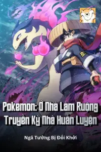 [Dịch] Pokemon: Ở Nhà Làm Ruộng Truyền Kỳ Nhà Huấn Luyện