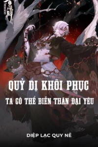 [Dịch] Quỷ Dị Khôi Phục: Ta Có Thể Biến Thân Đại Yêu!