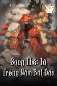 [Dịch] Sáng Thế: Từ Trồng Nấm Bắt Đầu