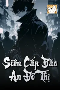 [Dịch] Siêu Cấp Bão An Đô Thị