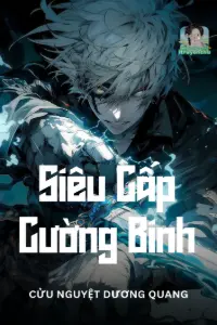 [Dịch] Siêu Cấp Cường Binh
