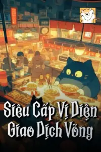 [Dịch] Siêu Cấp Vị Diện Giao Dịch Võng