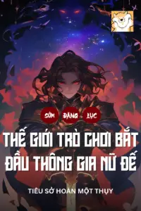 [Dịch] Sớm Đăng Lục Thế Giới Trò Chơi, Bắt Đầu Thông Gia Nữ Đế