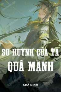 [Dịch] Sư Huynh Của Ta Quá Mạnh