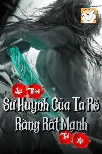 [Dịch] Sư Huynh Của Ta Rõ Ràng Rất Mạnh Lại Thích Trổ Mã
