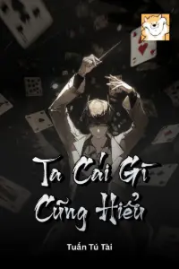 [Dịch] Ta Cái Gì Cũng Hiểu