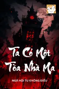 [Dịch] Ta Có Một Tòa Nhà Ma
