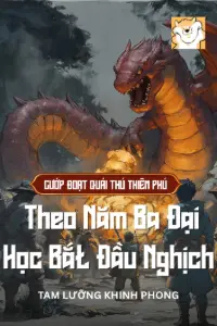 [Dịch] Ta Có Thể Cướp Đoạt Quái Thú Thiên Phú, Theo Năm Ba Đại Học Bắt Đầu Nghịch