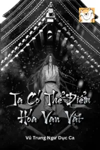 [Dịch] Ta Có Thể Điểm Hóa Vạn Vật