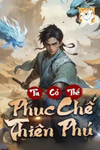 [Dịch] Ta Có Thể Phục Chế Thiên Phú
