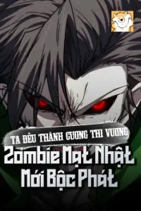 [Dịch] Ta Đều Thành Cương Thi Vương, Zombie Mạt Nhật Mới Bộc Phát