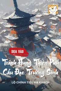 [Dịch] Ta Dựa Vào Tránh Hung Thiên Phú Cẩu Đạo Trường Sinh